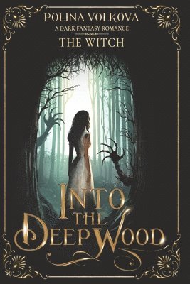 Declan Darkmor - Into the Deep Wood: The Witch: A Dark Fantasy Romance, Häftad