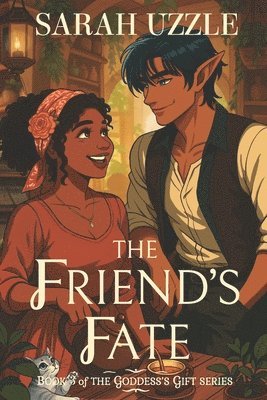 bokomslag The Friend's Fate: The Goddess's Gift, Book Three