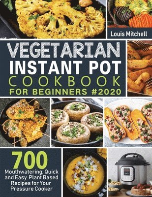 bokomslag Vegetarian Instant Pot Cookbook for Beginners #2020