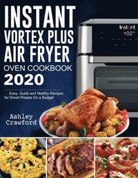 bokomslag Instant Vortex Plus Air Fryer Oven Cookbook 2020