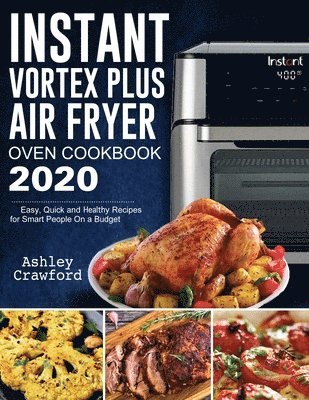 bokomslag Instant Vortex Plus Air Fryer Oven Cookbook 2020