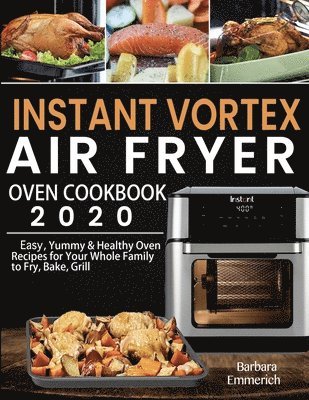 bokomslag Instant Vortex Air Fryer Oven Cookbook 2020