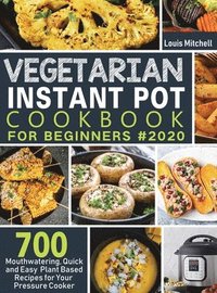 bokomslag Vegetarian Instant Pot Cookbook for Beginners #2020