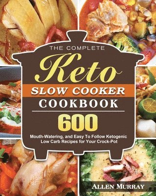 bokomslag The Complete Keto Slow Cooker Cookbook