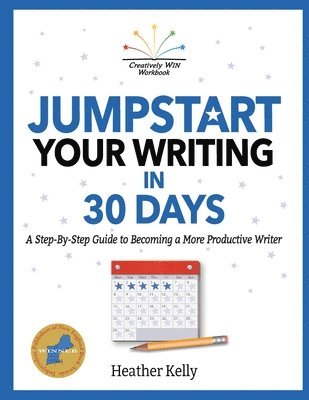 Heather Kelly - Jumpstart Your Writing in 30 Days, Häftad