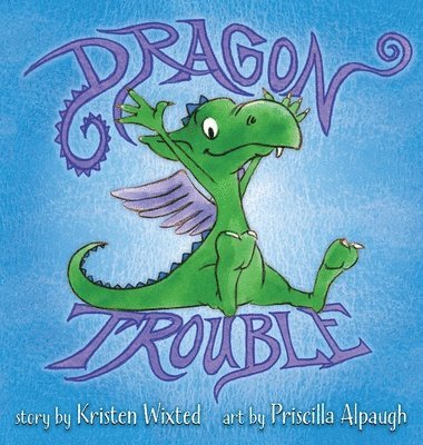 Kristen Wixted - Dragon Trouble, Inbunden
