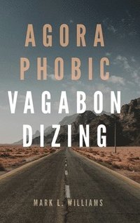 bokomslag Agoraphobic Vagabondizing
