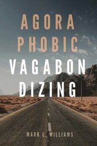 bokomslag Agoraphobic Vagabondizing