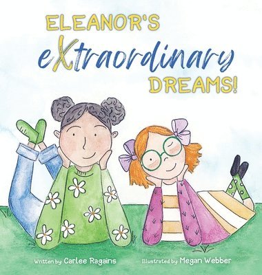 Carlee Ragains - Eleanor's Extraordinary Dreams!, Inbunden