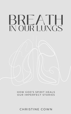 Christine Cown - Breath in Our Lungs, Häftad