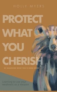 bokomslag Protect What You Cherish