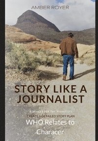 bokomslag Story Like a Journalist - Who Relates to Character