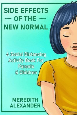 Side Effects Of The New Normal: A Social Distancing Activity Book For Parents & Children 1