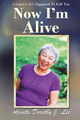 Apostle Dorothy J Lee, Apostle Dorothy J. Lee, J. LEE, APOSTLE DOROTHY - Now I'm Alive, Häftad