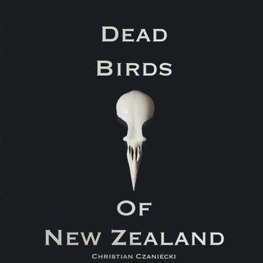 bokomslag Dead Birds Of New Zealand