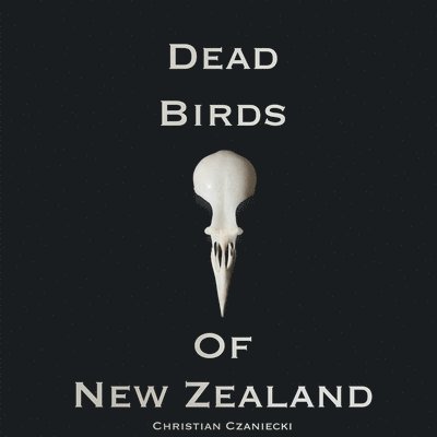 Christian Czaniecki - Dead Birds Of New Zealand, Häftad