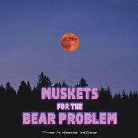 bokomslag Muskets For The Bear Problem