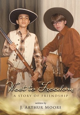 J Arthur Moore - West to Freedom, Inbunden