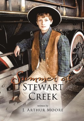 J Arthur Moore - Summer at Stewart Creek, Inbunden