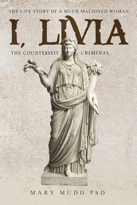 Mary Mudd - I, Livia (The Counterfeit Criminal), Häftad
