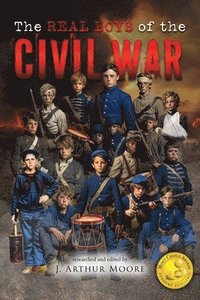 bokomslag The Real Boys of the Civil War (Colored Edition)