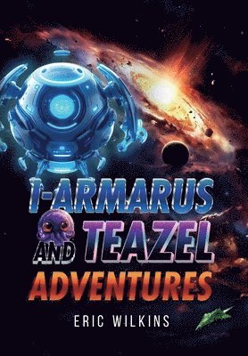 Eric Wilkins - I-Armarus and Teazel Adventures, Inbunden