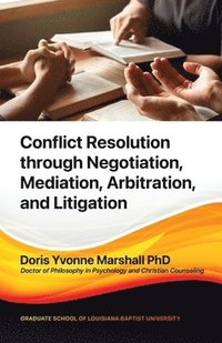 bokomslag Conflict Resolution through Negotiation, Mediation, Arbitration, and Litigation