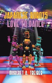 bokomslag Japanese Robots Love to Dance