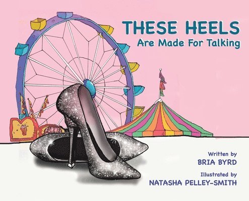 Bria P Byrd, Bria P. Byrd, Bria  P., Byrd - These Heels Are Made for Talking, Inbunden