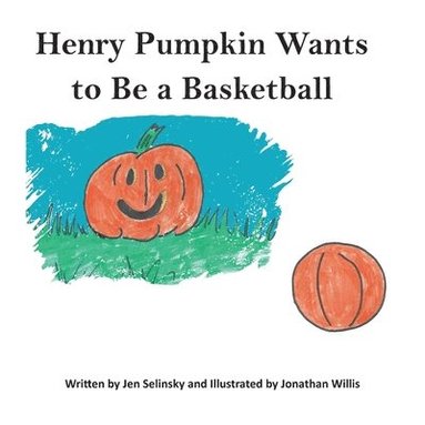 bokomslag Henry Pumpkin Wants to Be A Basketball