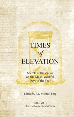 Rav Michael Berg - Times of Elevation Volume 1, Inbunden