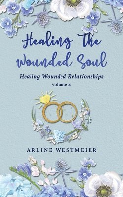 bokomslag Healing the Wounded Soul