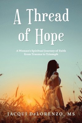 Jacqui Delorenzo, Jacqui DeLorenzo MS - Thread of Hope, Häftad