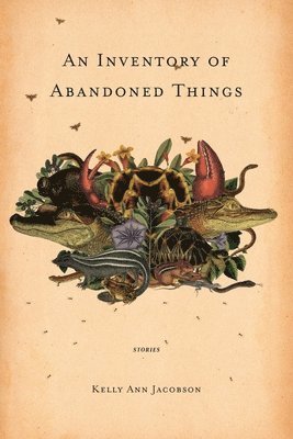 Kelly Ann Jacobson - An Inventory of Abandoned Things, Häftad