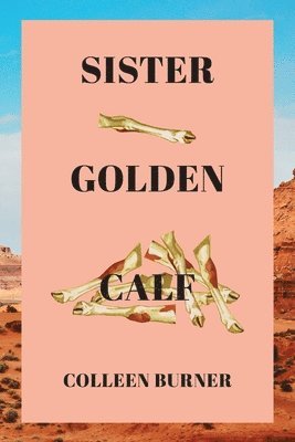 Colleen Burner - Sister Golden Calf, Häftad. Tillgänglighet: Lägg i varukorg