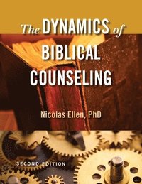 bokomslag The Dynamics of Biblical Counseling