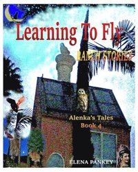 bokomslag Learning to Fly. Ranch Stories. Alenka's Tales. Book 4