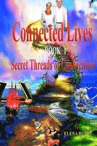 bokomslag Connected Lives. Trilogy. Book 1. Secret Threads of Connections.