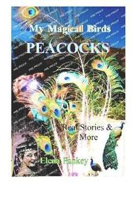 bokomslag My Magical Birds - Peacocks. Real Stories and More