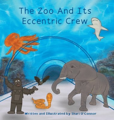 Shari O'Connor - Zoo And Its Eccentric Crew, Inbunden