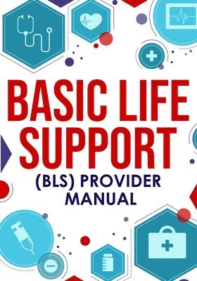 bokomslag &#65279;Basic Life Support (BLS) Provider Manual