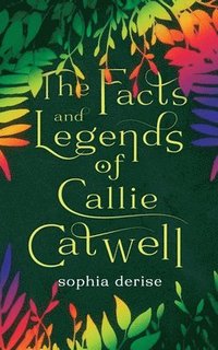 bokomslag The Facts and Legends of Callie Catwell