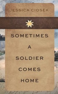 bokomslag Sometimes A Soldier Comes Home