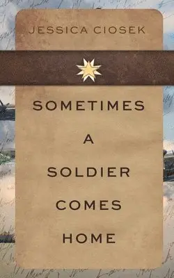 Jessica Ciosek - Sometimes A Soldier Comes Home, Häftad. Tillgänglighet: Lägg i varukorg