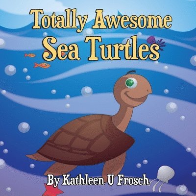 Totally Awesome Sea Turtles 1