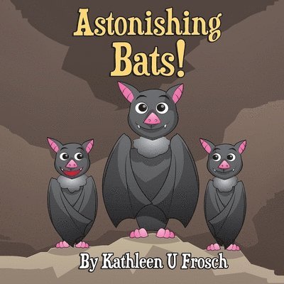 Kathleen Uptegraff Frosch - Astonishing Bats, Häftad