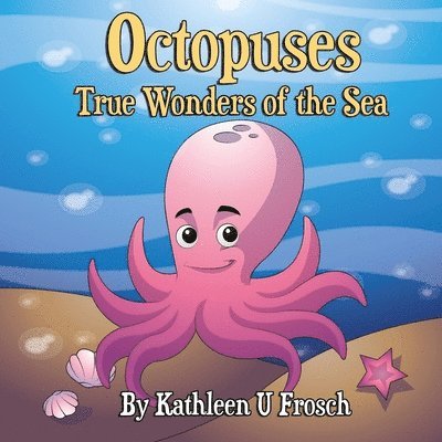 Octopuses True Wonders of the Sea 1