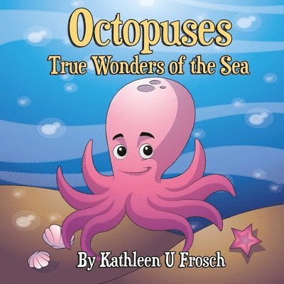 Kathleen U Frosch, Kathleen U. Frosch, U Frosch, Kathleen, Karen L Tucker, Karen L. Tucker, L Tucker, Karen - Octopuses True Wonders of the Sea, Häftad