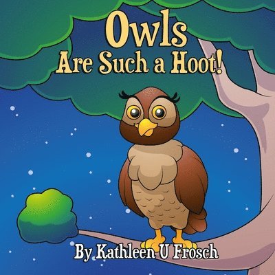 Kathleen U Frosch, Kathleen U. Frosch, U Frosch, Kathleen, Karen L Tucker - Owls Are Such a Hoot!, Häftad