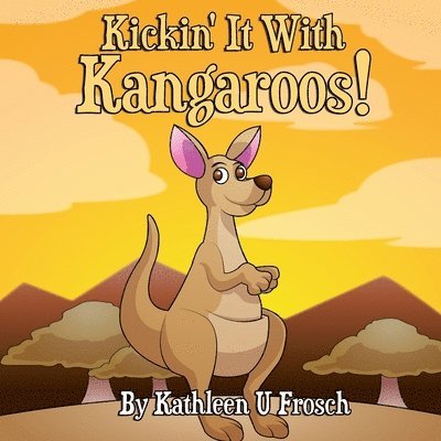 Kathleen U Frosch, Kathleen U. Frosch, U Frosch, Kathleen, Karen L Tucker - Kickin' It With Kangaroos!, Häftad